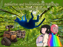 A nature scene is overlayed with images from the films Wall-E, Flow, and Arco beneath a title reading: Animation and Environmental Politics in Contemporary Cinema